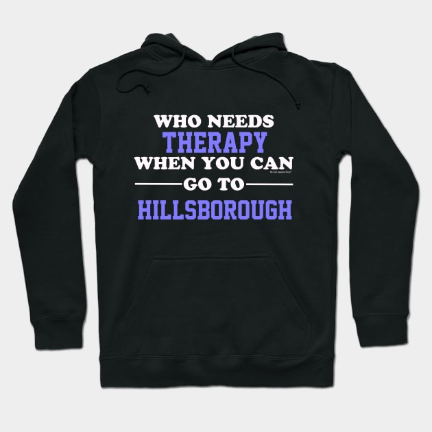 Who Need Therapy When You Can Go To Hillsborough Hoodie by CoolApparelShop